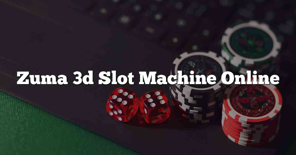 Zuma 3d Slot Machine Online