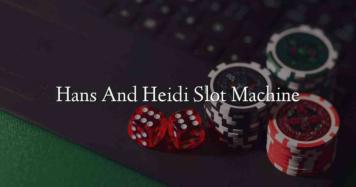 Hans And Heidi Slot Machine