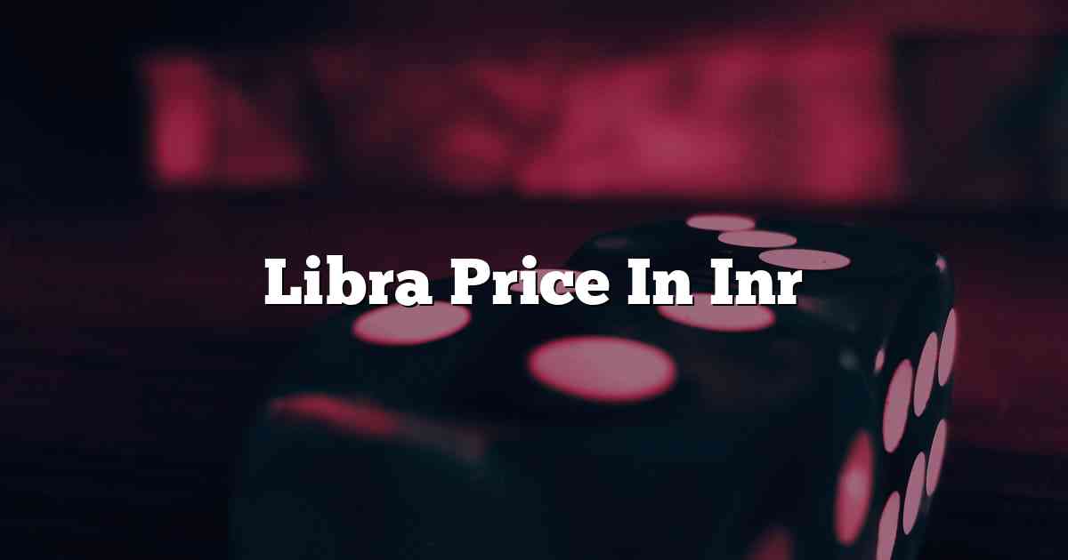Libra Price In Inr