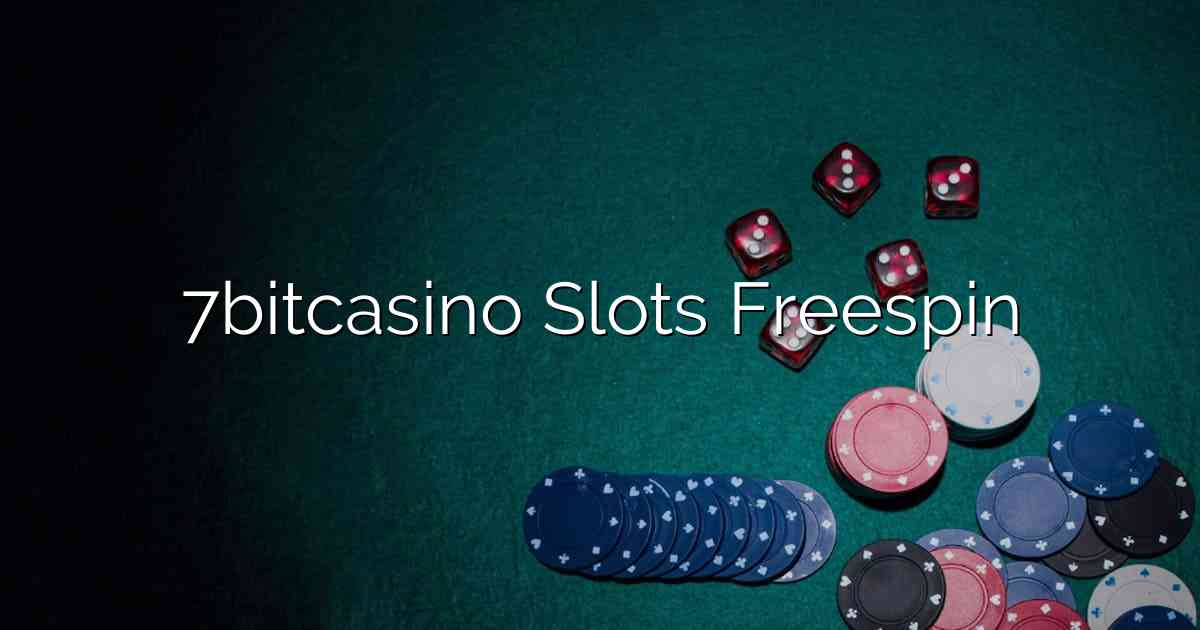 7bitcasino Slots Freespin