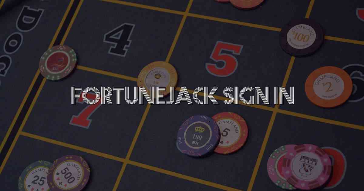 Fortunejack Sign in